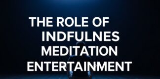 Eğlencenin Dünyasında Mindfulness Meditasyonun Rolü The Role of Mindfulness Meditation in the World of Entertainment
