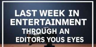 Eğlence Dünyasında Geçen Hafta: Bir Editörün Gözüyle Last Week in Entertainment: Through an Editor's Eyes