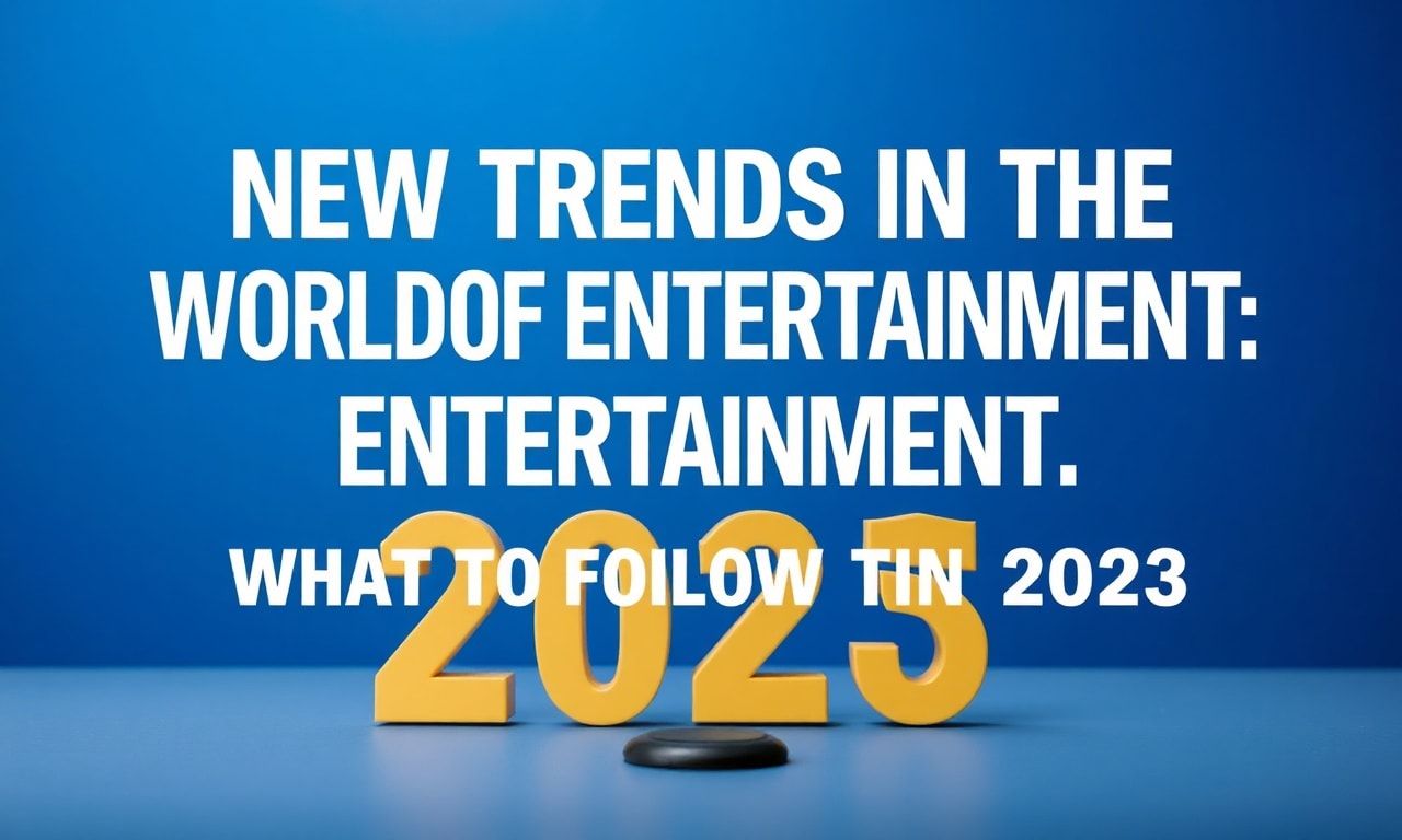 Eğlencenin Dünyasında Yeni Trendler: 2023'te Takip Etmeniz Gerekenler